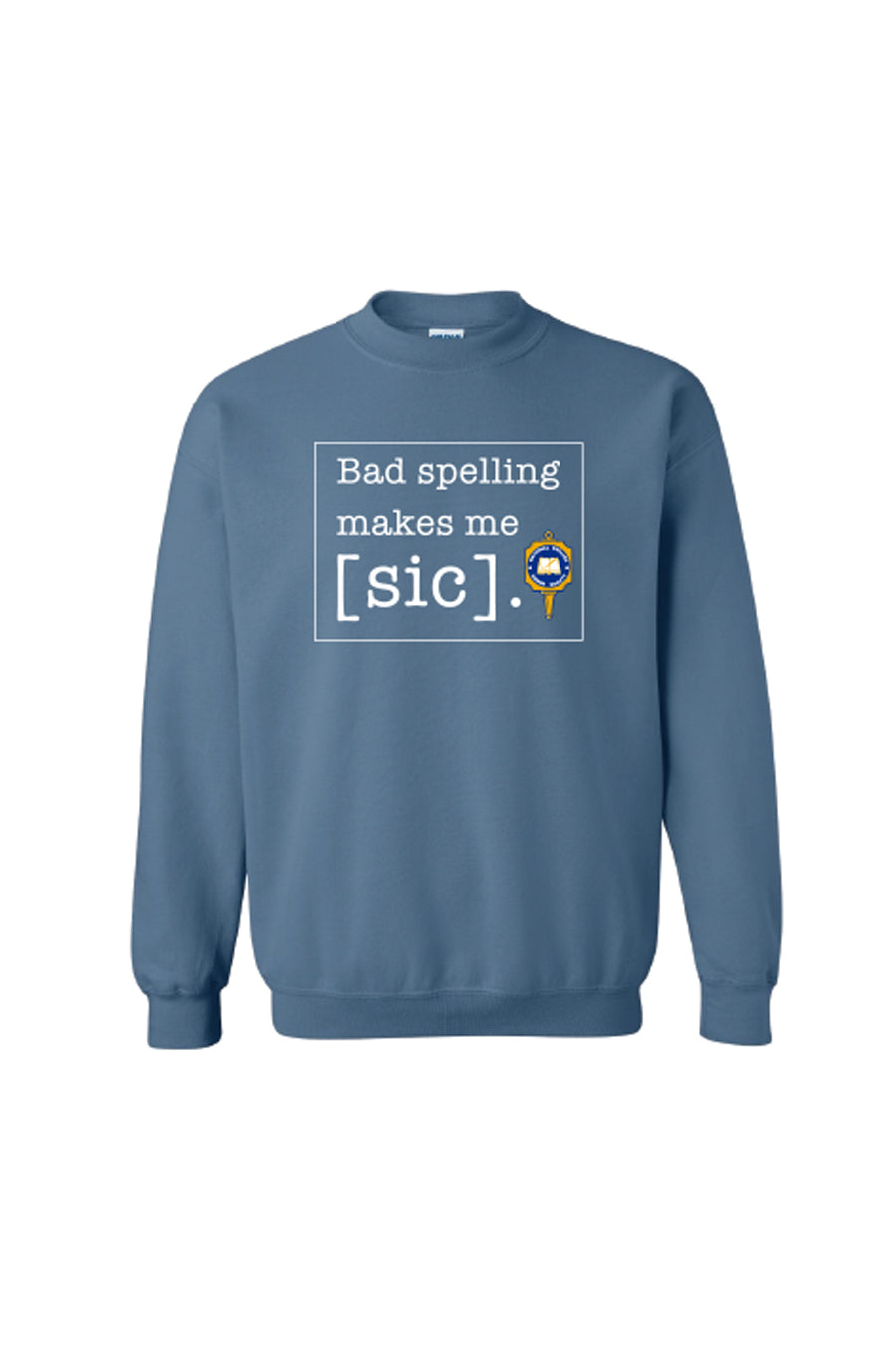 Bad Spelling Makes Me Tee Crewneck