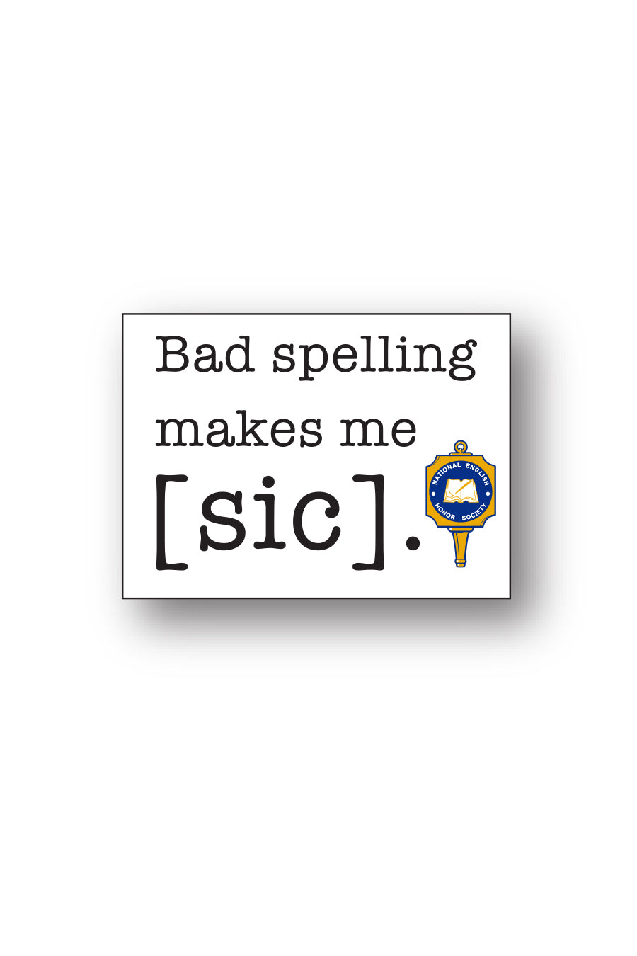 Bad Spelling Makes Me Sticker